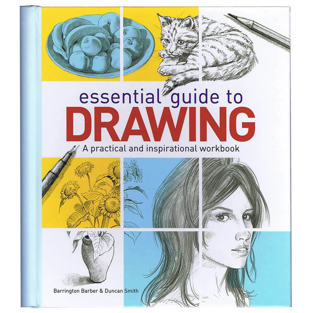 Essential Guide To Drawing A Practical And Inspi Workbook 1 Essential Guide To Drawing A Practical And Inspi Workbook
