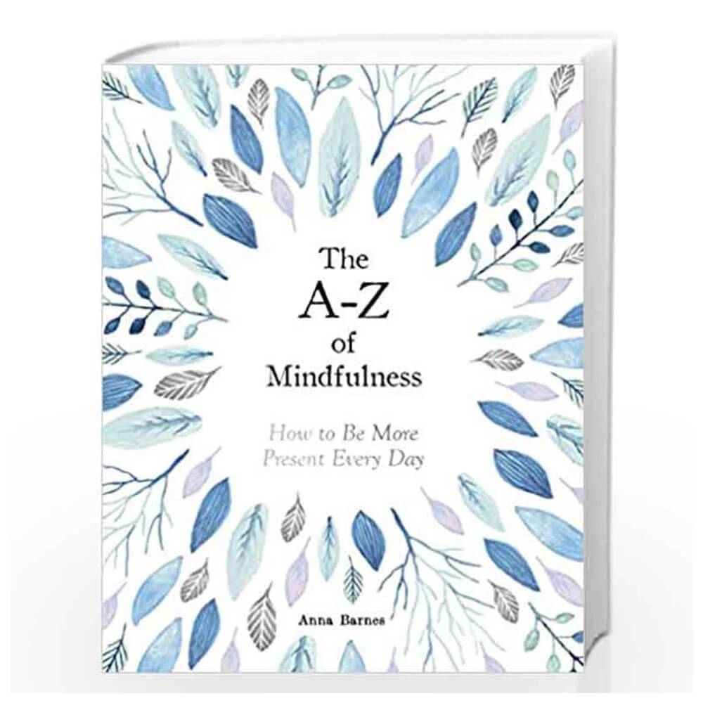 A-Z Of Mindfulness Mind, Body & Spirit Book 1 A-Z Of Mindfulness Mind, Body & Spirit Book