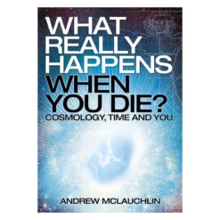 What Really Happens When You Die? Book By Andrew McLauchlin