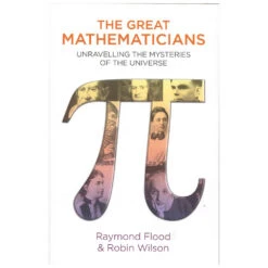 The Great Mathematicians By Raymond Flood